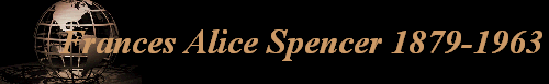 Frances Alice Spencer 1879-1963